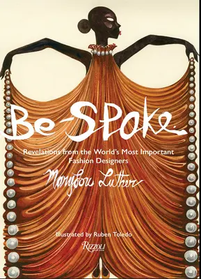 Be-Spoke: Hovoril som s vami: Zjavenia najvýznamnejších módnych návrhárov sveta - Be-Spoke: Revelations from the World's Most Important Fashion Designers