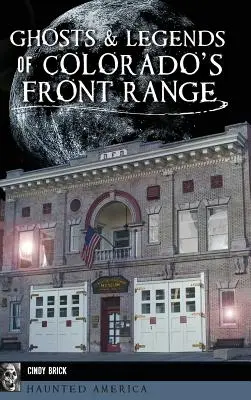 Prízraky a legendy Coloradského pohoria - Ghosts and Legends of Colorado's Front Range