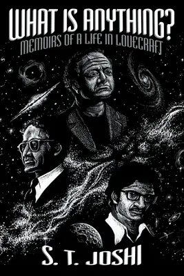 Čo je čokoľvek? Spomienky na život v Lovecrafte - What Is Anything?: Memoirs of a Life in Lovecraft