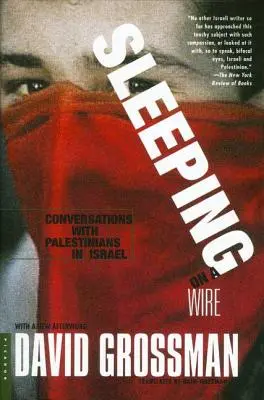 Spanie na drôte: Rozhovory s Palestínčanmi v Izraeli - Sleeping on a Wire: Conversations with Palestinians in Israel