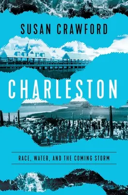 Charleston: Rasa, voda a prichádzajúca búrka - Charleston: Race, Water, and the Coming Storm