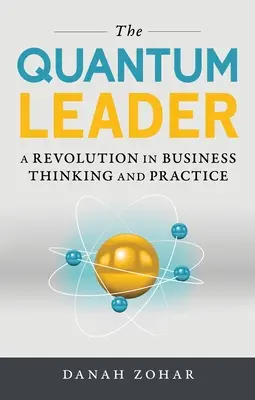 Kvantový líder: Kvantová kniha: Revolúcia v myslení a praxi podnikania - The Quantum Leader: A Revolution in Business Thinking and Practice