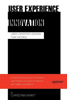 Inovácie v oblasti používateľských skúseností: Dizajn zameraný na používateľa, ktorý funguje - User Experience Innovation: User Centered Design That Works