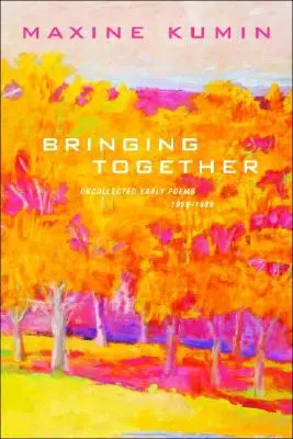 Zbližovanie: Nespracované rané básne 1958-1989 - Bringing Together: Uncollected Early Poems 1958-1989