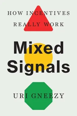 Zmiešané signály: Ako skutočne fungujú stimuly - Mixed Signals: How Incentives Really Work