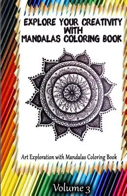 Objavte svoju kreativitu s knihou Mandaly na vyfarbovanie: Výtvarné skúmanie s mandalami Omaľovánky - Explore Your Creativity with Mandalas Coloring Book: Art Exploration with Mandalas Coloring Book