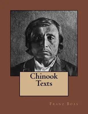 Texty Číňanov: Pôvodné vydanie z roku 1894 - Chinook Texts: The original edition of 1894