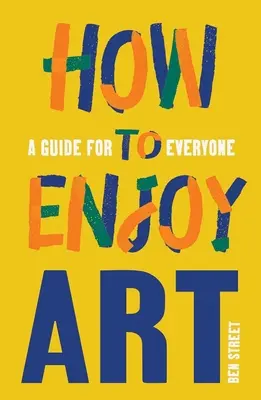 Ako si užívať umenie: Príručka pre každého - How to Enjoy Art: A Guide for Everyone