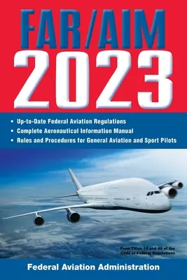 Far/Aim 2023: Aktuálne predpisy FAA / Letecká informačná príručka (Federálny letecký úrad (FAA)) - Far/Aim 2023: Up-To-Date FAA Regulations / Aeronautical Information Manual (Federal Aviation Administration (FAA))