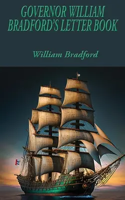 Kniha listov guvernéra Williama Bradforda - Governor William Bradford's Letter Book
