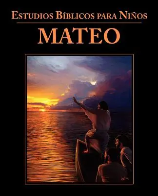 Estudios Bblicos para Nios: (Španielsky: Biblické štúdie pre deti: Matúš) - Estudios Bblicos para Nios: Mateo (Spanish: Bible Studies for Children: Matthew)