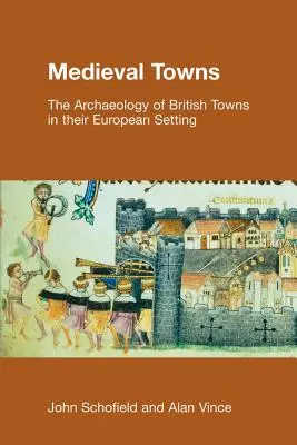Stredoveké mestá: Archeológia britských miest v ich európskom prostredí - Medieval Towns: The Archaeology of British Towns in their European Setting