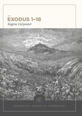 Exodus 1-18: Evanjelický exegetický komentár - Exodus 1-18: Evangelical Exegetical Commentary