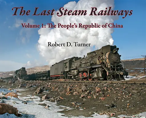 Posledné parné železnice: Čínska ľudová republika (1. diel) - The Last Steam Railways: Volume 1: The People's Republic of China