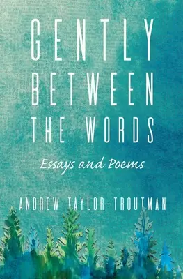 Jemne medzi slovami: Eseje a básne - Gently Between the Words: Essays and Poems
