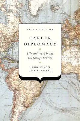 Kariérna diplomacia: Tretie vydanie: Život a práca v americkej zahraničnej službe - Career Diplomacy: Life and Work in the Us Foreign Service, Third Edition