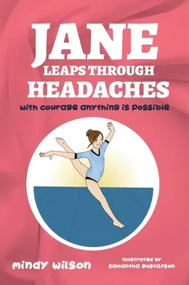Jane preskakuje bolesti hlavy: s odvahou je možné všetko - Jane Leaps Through Headaches: with courage anything is possible