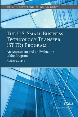 Americký program transferu technológií pre malé podniky (STTR): Program STTRT (STTRT): hodnotenie a vyhodnotenie programu - The U.S. Small Business Technology Transfer (STTR) Program: An Assessment and an Evaluation of the Program