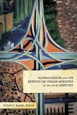 Globalizácia a jej vplyv na mestskú službu v 21. storočí - Globalization and Its Effects on Urban Ministry in the 21st Century