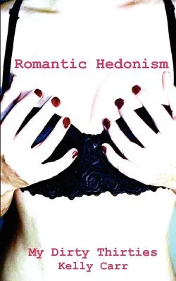 Moje špinavé tridsiatky: Romantický hedonizmus - My Dirty Thirties: Romantic Hedonism