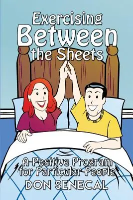 Cvičenie medzi listami: Pozitívny program pre konkrétnych ľudí - Exercising Between the Sheets: A Positive Program for Particular People