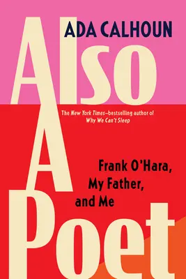 Aj básnik: Frank O'Hara, môj otec a ja - Also a Poet: Frank O'Hara, My Father, and Me