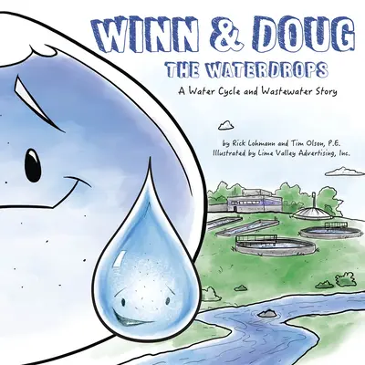 Winn a Doug kvapky vody: Príbeh o kolobehu vody a odpadových vodách - Winn and Doug the Waterdrops: A Water Cycle and Wastewater Story