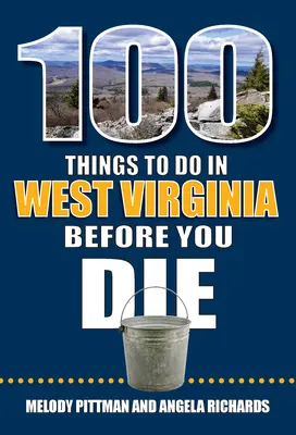 100 vecí, ktoré musíte urobiť v Západnej Virgínii, kým zomriete - 100 Things to Do in West Virginia Before You Die