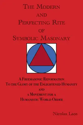 Moderný a zdokonaľujúci sa obrad symbolického slobodomurárstva: Slobodomurárska reforma na slávu osvieteného ľudstva a hnutie za humanistický - The Modern and Perfecting Rite of Symbolic Masonry: A Freemasonic Reformation to the Glory of the Enlightened Humanity and a Movement for a Humanistic