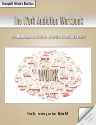 Pracovná príručka o závislosti od práce: Informácie, hodnotenia a nástroje na zvládanie života so závislosťou na správaní - The Work Addiction Workbook: Information, Assessments, and Tools for Managing Life with a Behavioral Addiction