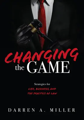 Zmena hry: Stratégie pre život, podnikanie a právnickú prax - Changing the Game: Strategies for Life, Business, and the Practice of Law