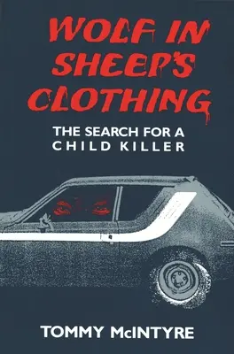 Vlk v ovčom rúchu: Pátranie po vrahovi detí - Wolf in Sheep's Clothing: The Search for a Child Killer