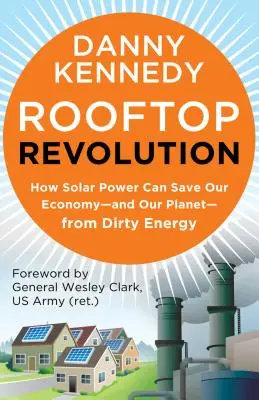 Strešná revolúcia: Ako môže solárna energia zachrániť naše hospodárstvo# a našu planétu# pred špinavou energiou - Rooftop Revolution: How Solar Power Can Save Our Economy#and Our Planet#from Dirty Energy