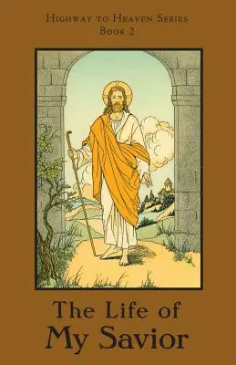 Život môjho Spasiteľa: Séria Diaľnica do neba - The Life of My Savior: Highway to Heaven Series