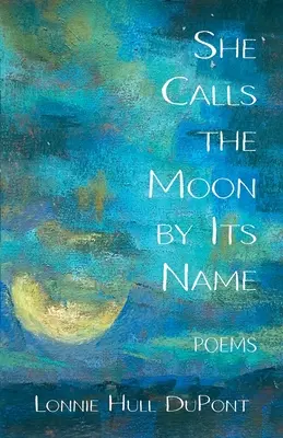 Ona volá Mesiac jeho menom: Básne - She Calls the Moon by Its Name: Poems