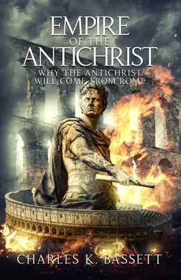Ríša Antikrista: Prečo Antikrist príde z Ríma! - Empire of the Antichrist: Why the Antichrist Will Come From Rome!