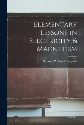 Elementárne lekcie elektriny a magnetizmu - Elementary Lessons in Electricity & Magnetism