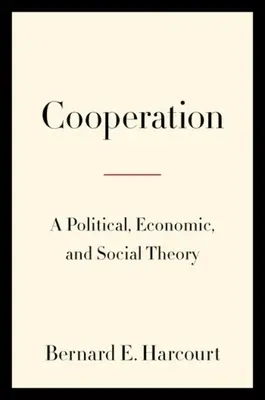 Spolupráca: Politická, ekonomická a sociálna teória - Cooperation: A Political, Economic, and Social Theory