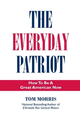 Každodenný vlastenec: Ako sa stať veľkým Američanom teraz - The Everyday Patriot: How to Be a Great American Now