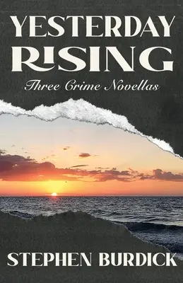Yesterday Rising: Tri kriminálne novely - Yesterday Rising: Three Crime Novellas
