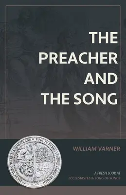 Kazateľ a pieseň: Kazateľ: Nový pohľad na Kazateľa a Pieseň piesní - The Preacher and the Song: A Fresh Look at Ecclesiastes and Song of Songs