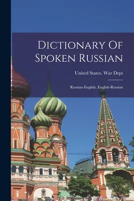 Slovník hovorenej ruštiny; rusko-anglický, anglicko-ruský - Dictionary Of Spoken Russian; Russian-english, English-russian