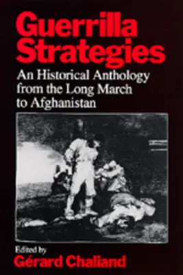 Guerillové stratégie: Historická antológia od Dlhého pochodu po Afganistan - Guerrilla Strategies: An Historical Anthology from the Long March to Afghanistan