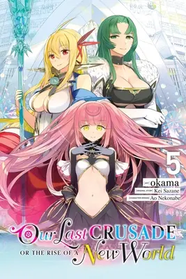 Our Last Crusade or Rise of a New World, Vol. 5 (Manga) - Our Last Crusade or the Rise of a New World, Vol. 5 (Manga)