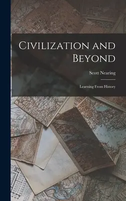 Civilization and Beyond (Civilizácia a iné): Učenie sa z histórie - Civilization and Beyond: Learning From History