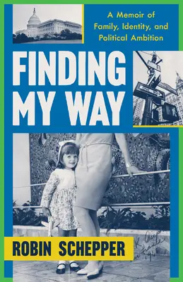 Nájsť svoju cestu: Memoáre o rodine, identite a politických ambíciách - Finding My Way: A Memoir of Family, Identity, and Political Ambition