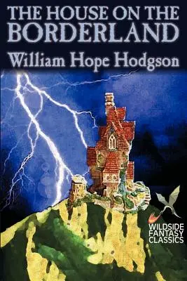 The House on the Borderland by William Hope Hodgson, Beletria, Horor - The House on the Borderland by William Hope Hodgson, Fiction, Horror