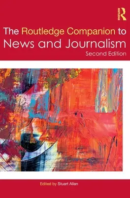 Routledge Companion to News and Journalism - The Routledge Companion to News and Journalism