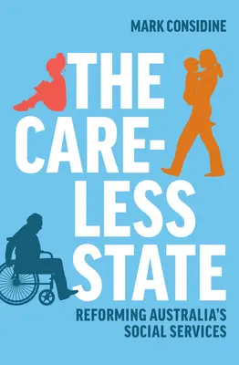 Bezstarostný štát: Reformovanie austrálskych sociálnych služieb - The Careless State: Reforming Australia's Social Services