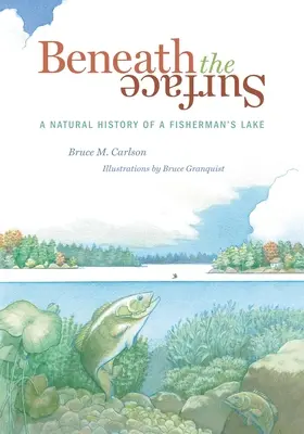 Pod povrchom: Prírodné dejiny rybárskeho jazera - Beneath the Surface: A Natural History of a Fisherman's Lake